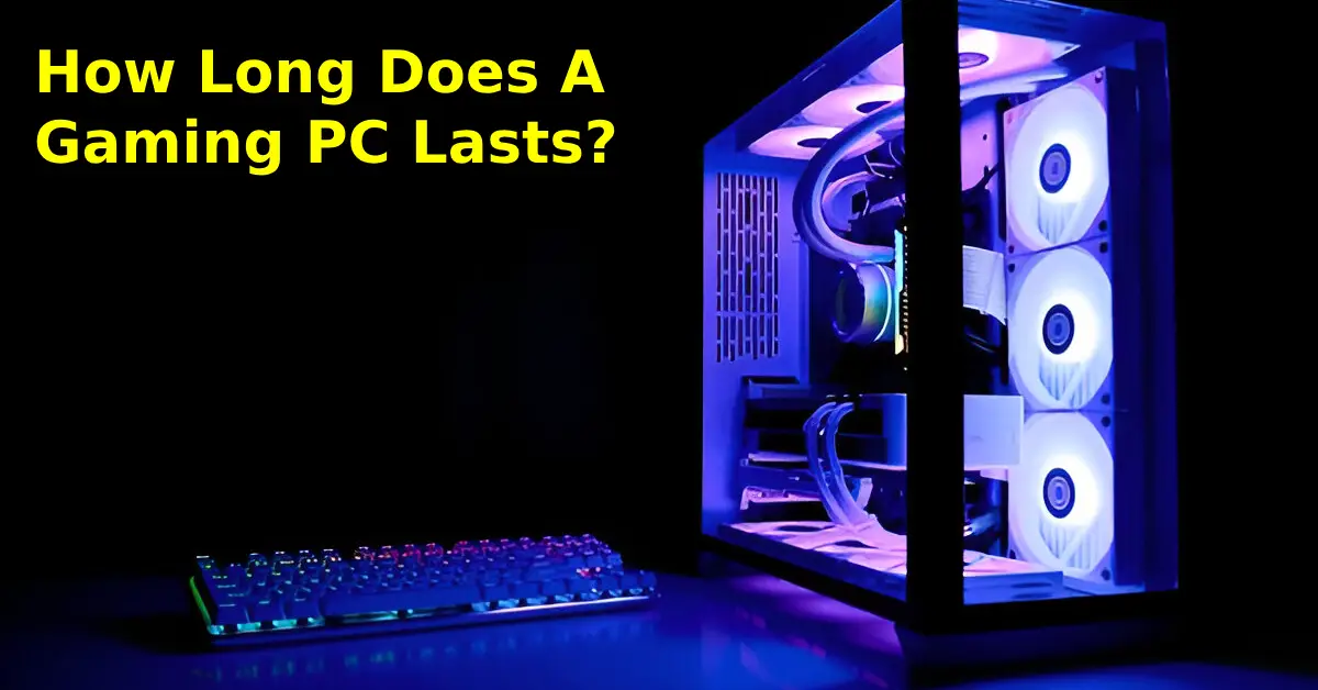 how long does a gaming PC lasts
